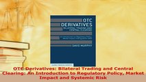 Download  OTC Derivatives Bilateral Trading and Central Clearing An Introduction to Regulatory  EBook