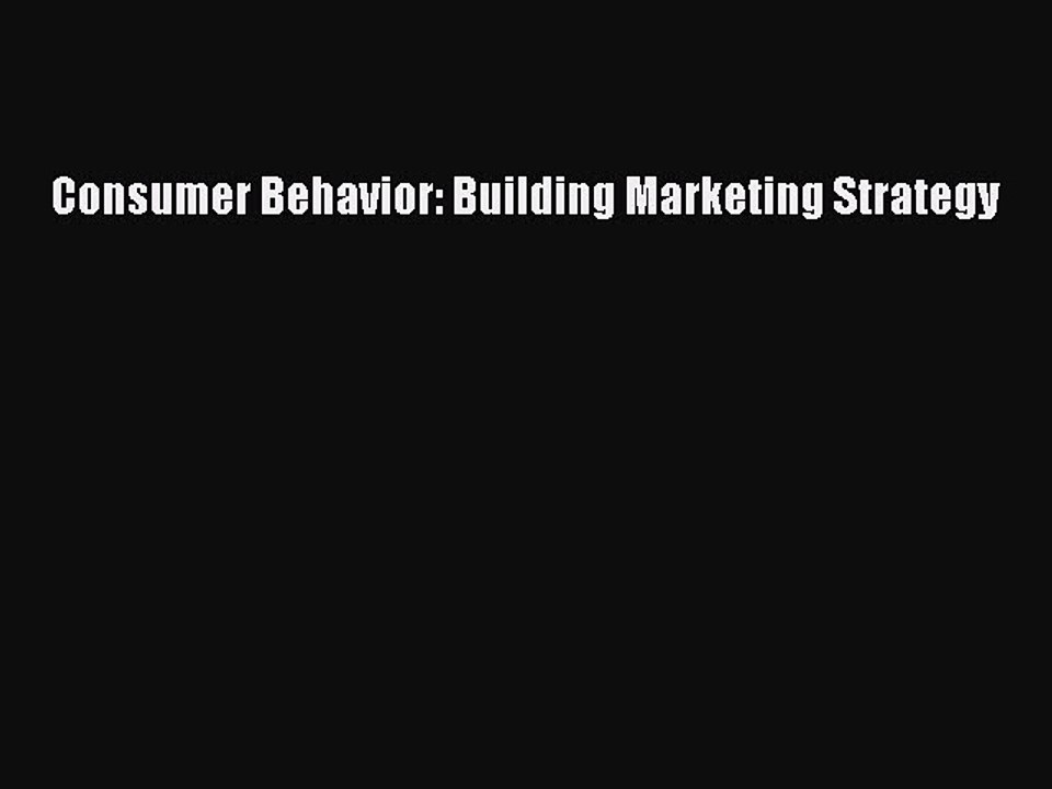 Download Consumer Behavior: Building Marketing Strategy Ebook Online