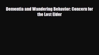 Read ‪Dementia and Wandering Behavior: Concern for the Lost Elder‬ Ebook Free