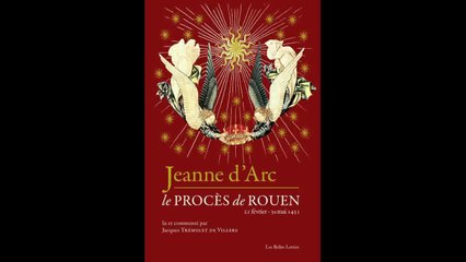 Jeanne d'Arc : le procès de Rouen, de Jacques Trémolet de Villers