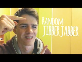 Random Jibber Jabber (Vlog)