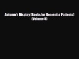 Read ‪Autumn's Display (Books for Dementia Patients) (Volume 5)‬ PDF Online
