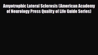 Read ‪Amyotrophic Lateral Sclerosis (American Academy of Neurology Press Quality of Life Guide