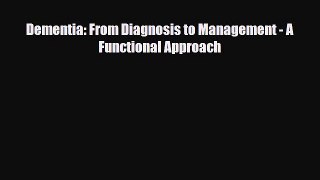 Read ‪Dementia: From Diagnosis to Management - A Functional Approach‬ Ebook Free