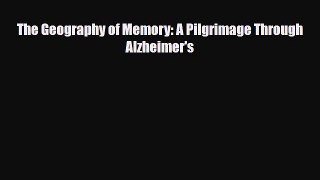 Read ‪The Geography of Memory: A Pilgrimage Through Alzheimer's‬ Ebook Free