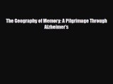 Read ‪The Geography of Memory: A Pilgrimage Through Alzheimer's‬ Ebook Free