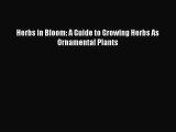 Download Herbs in Bloom: A Guide to Growing Herbs As Ornamental Plants PDF Free