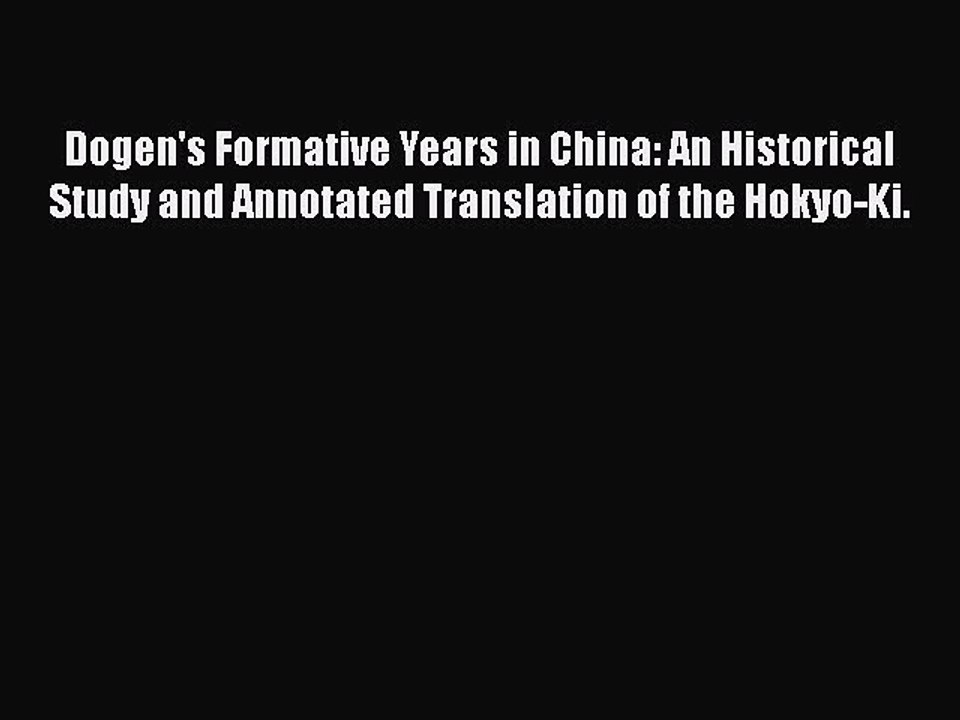 Download Dogen's Formative Years in China: An Historical Study and Annotated Translation of