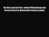 Read The Rich and the Poor: Jewish Philanthropy and Social Control in Nineteenth-Century London