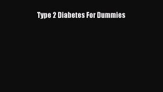 Read Type 2 Diabetes For Dummies Ebook Online