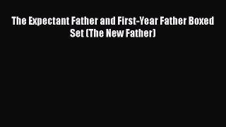 [PDF] The Expectant Father and First-Year Father Boxed Set (The New Father) [Read] Full Ebook