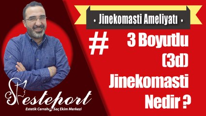 3 Boyutlu (3D) Jinekomasti Ameliyatı