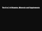 Read The A to Z of Vitamins Minerals and Supplements PDF Online