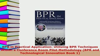 PDF  BPR in Practical Application Utilizing BPR Techniques Within a Conference Room Pilot Ebook