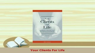 Download  Your Clients For Life PDF Book Free