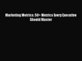 Download Marketing Metrics: 50  Metrics Every Executive Should Master PDF Online