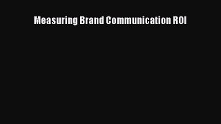 Read Measuring Brand Communication ROI Ebook Free