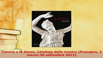 Download  Canova e la danza Catalogo della mostra Possagno 3 marzo30 settembre 2012  Read Online