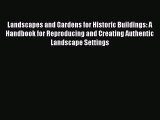 Read Landscapes and Gardens for Historic Buildings: A Handbook for Reproducing and Creating