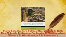 Download  Storia Della Scultura Dal Suo Risorgimento in Italia Fino Al Secolo Di Canova Per Servire  EBook
