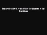 Download The Last Barrier: A Journey into the Essence of Sufi Teachings Free Books