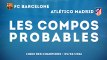 LdC : les compositions probables de Barça - Atlético