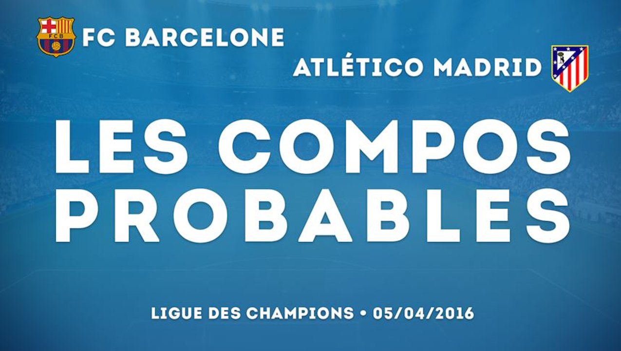 LdC : les compositions probables de Barça - Atlético