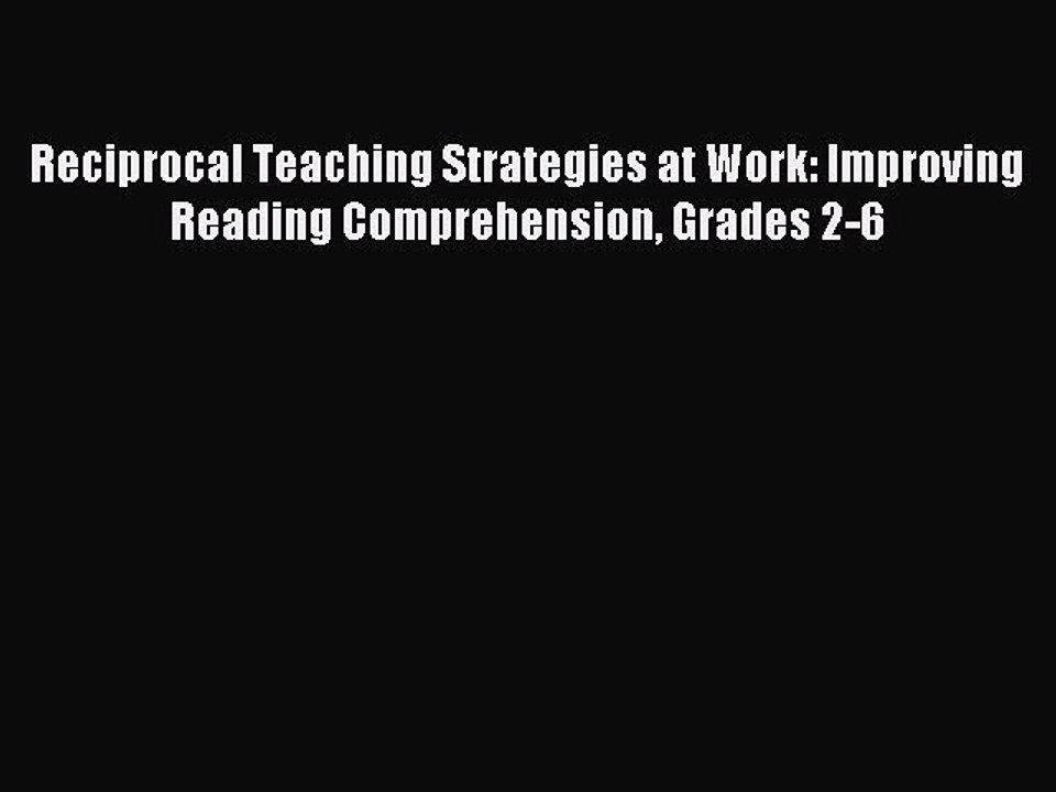Read Reciprocal Teaching Strategies at Work: Improving Reading Comprehension Grades 2-6 Ebook