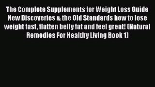 Read The Complete Supplements for Weight Loss Guide  New Discoveries & the Old Standards how