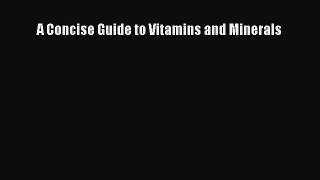 Read A Concise Guide to Vitamins and Minerals Ebook Free