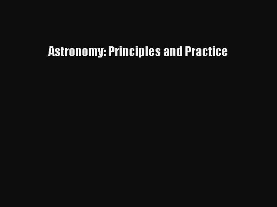 Read Astronomy: Principles and Practice Ebook Free