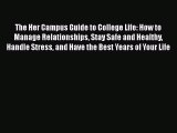 Read The Her Campus Guide to College Life: How to Manage Relationships Stay Safe and Healthy