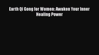 Read Earth Qi Gong for Women: Awaken Your Inner Healing Power Ebook Free