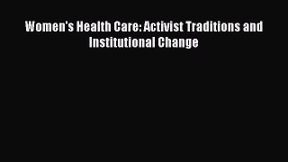 Download Women's Health Care: Activist Traditions and Institutional Change PDF Online