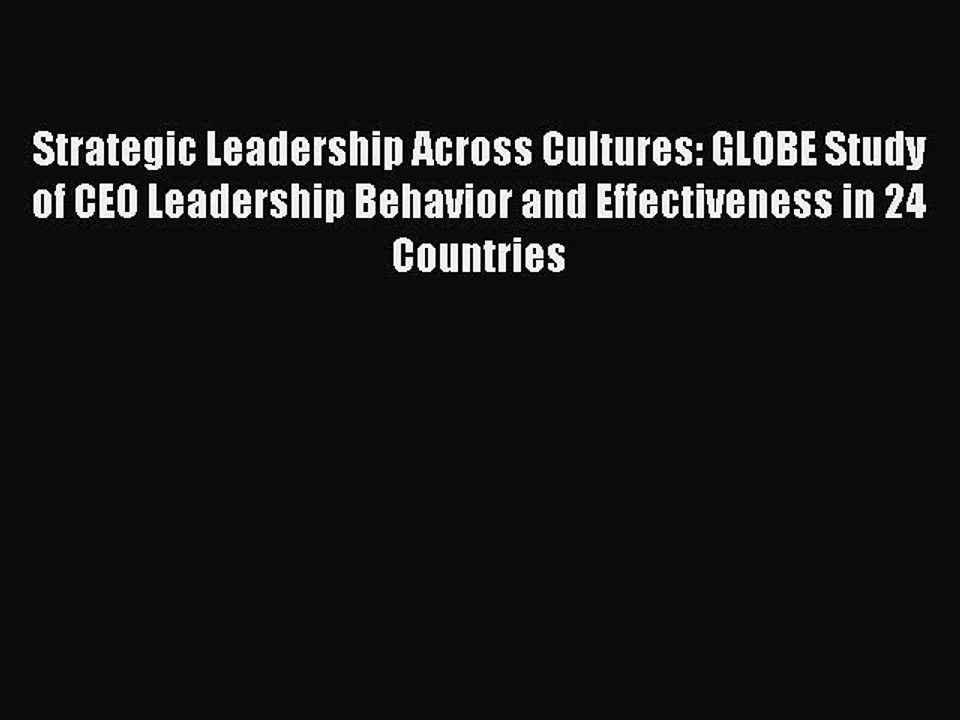 Read Strategic Leadership Across Cultures: GLOBE Study of CEO Leadership Behavior and Effectiveness
