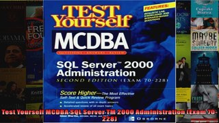 DOWNLOAD PDF  Test Yourself MCDBA SQL Server TM 2000 Administration Exam 70228 FULL FREE