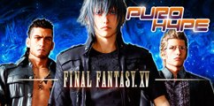Puro Hype: Final Fantasy XV