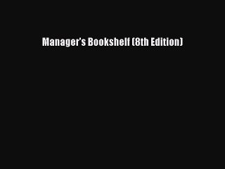 Read Manager's Bookshelf (8th Edition) Ebook Free