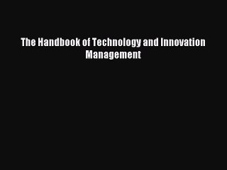 Download The Handbook of Technology and Innovation Management PDF Free