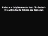 Download Dialectic of Enlightenment as Sport: The Barbaric Urge within Sports Religion and