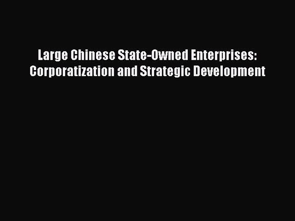 Read Large Chinese State-Owned Enterprises: Corporatization and Strategic Development Ebook