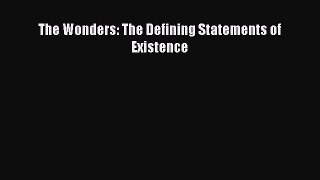 Download The Wonders: The Defining Statements of Existence  Read Online