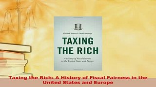 PDF  Taxing the Rich A History of Fiscal Fairness in the United States and Europe Free Books