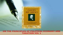 PDF  ON THE PRINCIPLES OF POLITICAL ECONOMY AND TAXATION VOL 1  Read Online