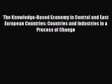 Read The Knowledge-Based Economy in Central and East European Countries: Countries and Industries