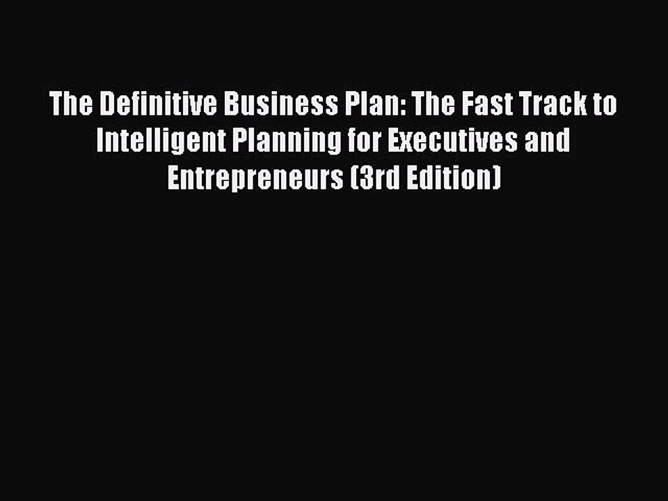 Download The Definitive Business Plan: The Fast Track to Intelligent Planning for Executives