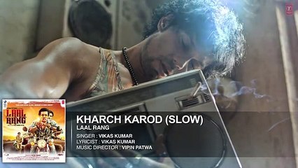 KHARCH KAROD (SLOW) Full Song - LAAL RANG - Randeep Hooda