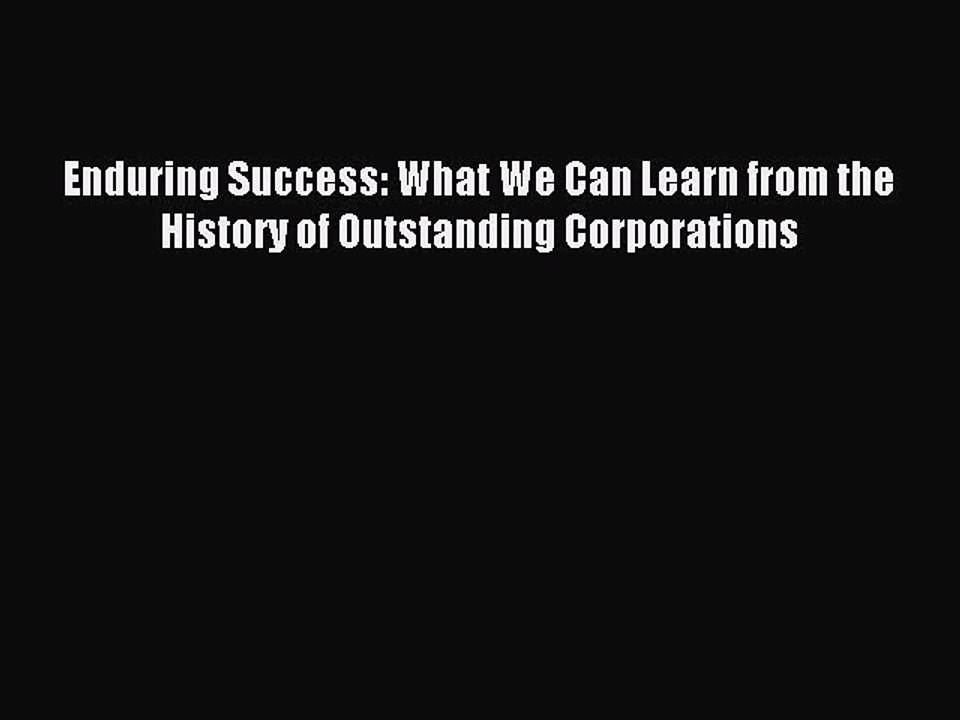 Read Enduring Success: What We Can Learn from the History of Outstanding Corporations Ebook