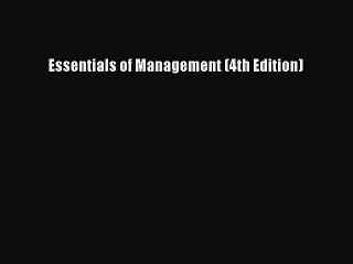 Read Essentials of Management (4th Edition) Ebook Free