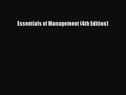 Read Essentials of Management (4th Edition) Ebook Free